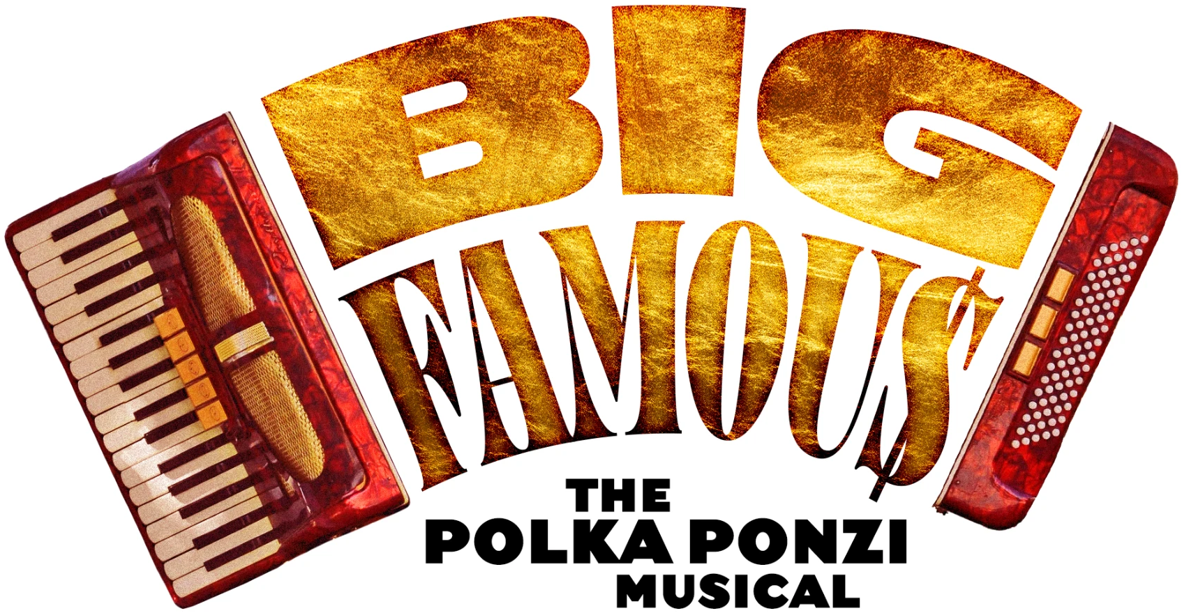 BIG FAMOUS — The Polka Ponzi Musical: gold marquee lettering flanked by two red accordions